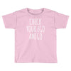 check your ego amigo Toddler T-shirt