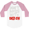 don't mess with onslow 3/4 Sleeve Shirt