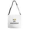 Not My President Adjustable Strap Totes