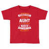 Super Cool Aunt Of A Freaking Awesome Niece Toddler T-shirt