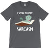 i speak fluent sarcazm T-Shirt