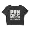 pun pretty much intended Crop Top
