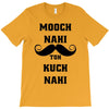 mooch nai toh kuch nai T-Shirt