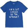 i'm a lot cooler on the internet V-Neck Tee