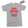 make america kind again Exclusive T-shirt