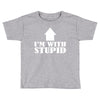 stupid Toddler T-shirt