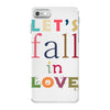 let's fall in love iPhone 7 Case
