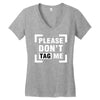 Please Don't Tag Me Women's V-Neck T-Shirt