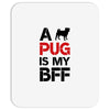 a pug is my bff Mousepad