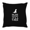 we are hoping it's a trex Throw Pillow