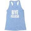 bye felicia Racerback Tank