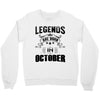 Legends Are Born In October Crewneck Sweatshirt