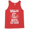 Back Of I Have A Crazy Wife And I am not Afraid To Use Her Tank Top