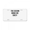 The Ocean Made Me Salty License Plate