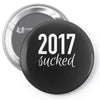 2017 sucked Pin-back button