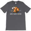 need more coffee T-Shirt