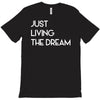 just living livin the dream T-Shirt