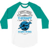 I Don't Need Therapy Just to Go Scuba Diving 3/4 Sleeve Shirt