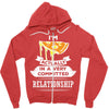 I Am Pizza Actually In A Very Commited Relationship Zipper Hoodie