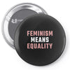 Feminism Means Equality Pin-back button