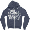 this beard needs beer Zipper Hoodie