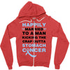 happily married to a man kicking the crap outta stomach cancer Zipper Hoodie
