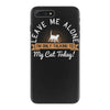leave me alone talking to my cat today iPhone 7 Plus Case