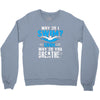 why do i swim why do you breath Crewneck Sweatshirt