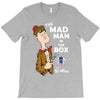 the mad man in the box T-Shirt