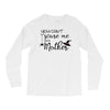 you can't scare me i'm a mother Long Sleeve Shirts