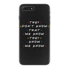 They Don't That We Know They Know We Know iPhone 7 Plus Case