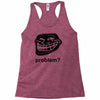 problem trollface troll face slogan internet meme t shirt2 Racerback Tank
