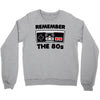 remember the 80's Crewneck Sweatshirt
