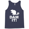 dam it! Tank Top