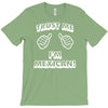 trust me i'm mexican T-Shirt