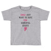 Girls Want To Have Fundamentals Rights Toddler T-shirt