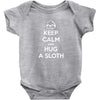 Keep Calm And Hug A Sloth Baby Onesie