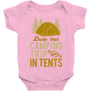 dude that camp trip in tents funny Baby Onesie
