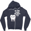 be kind i have fillings too Zipper Hoodie