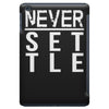 never settle iPad Mini