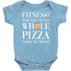 fitness? more like fitness whole pizza inside my mouth Baby Bodysuit