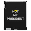 Not My President iPad 3 and 4 Case