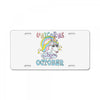 unicorns are born in october cute unicorn License Plate