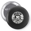 death before decaf Pin-back button