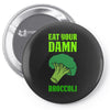 Eat Your Damn Broccoli Pin-back button