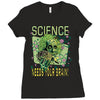 science needs your brain Ladies Fitted T-Shirt