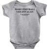 make football violent again Baby Bodysuit