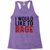 I WOULD LIKE TO RAGE Racerback Tank