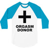 orgasm donor (2) 3/4 Sleeve Shirt