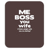 me boss you wife Mousepad